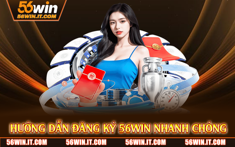 Hướng dẫn đăng ký 56WIN nhanh chóng